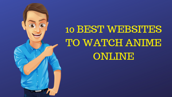 10 BEST WEBSITES TO WATCH ANIME ONLINE